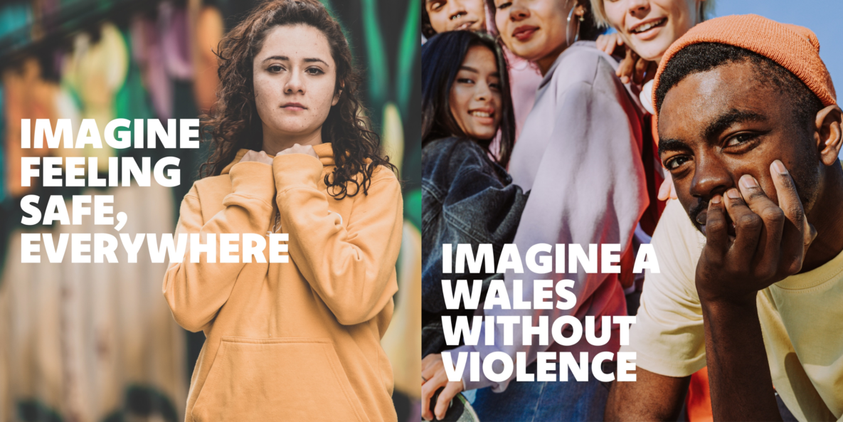 Image shows young people with text 'Imagine feeling safe, everywhere. Imagine a Wales without violence.'